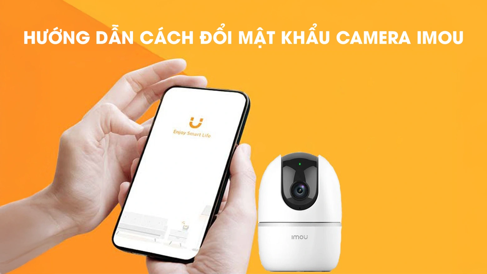 Cách Đổi Mật Khẩu Camera Trên Điện Thoại & Máy Tính 1 Cách đổi mật khẩu camera Imou