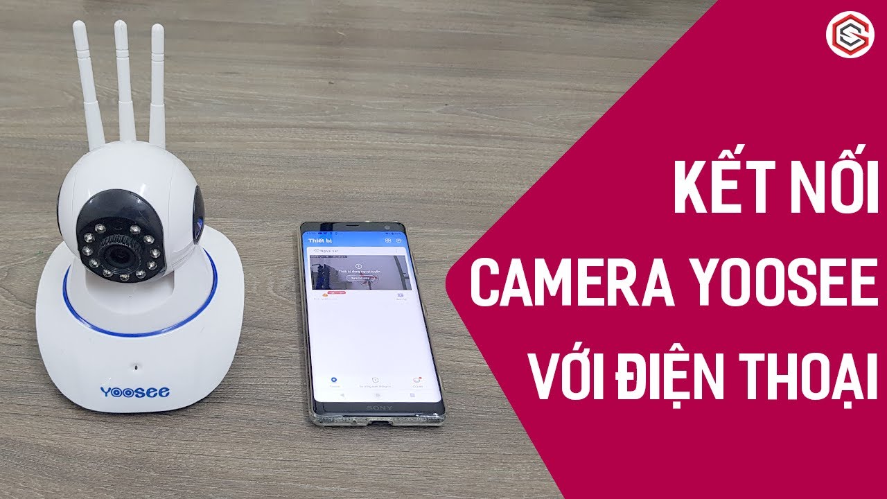 hướng dẫn kết nối camera Yoosee với điện thoại